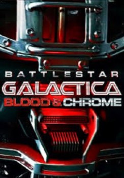 poster Battlestar Galactica: Blood & Chrome  (2012)